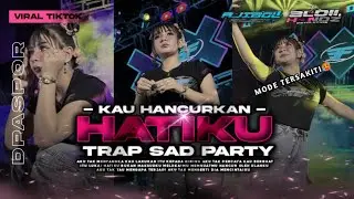 DJ FYP TIKTOK || KAU HANCURKAN HATIKU || DPASPOR || TRAP SAD PARTY || TERBARU 2026!!! 