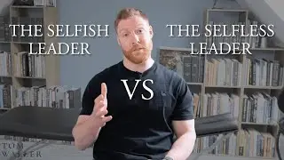 The Selfish Leader VS The Selfless Leader