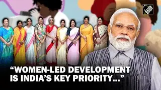 &ldquo;Women-led development is India&rsquo;s key priority&hellip;&rdquo; says PM Modi