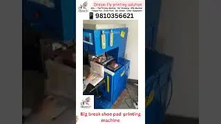 Big break shoe pad  printing machine #dreamflyprintingsolution #padprintingmachine #bigbreakshoe