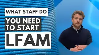 What staff do you need for large format additive manufacturing (LFAM)?