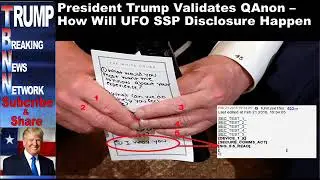 President Trump Validates QAnon &ndash; How Will UFO SSP Disclosure Ha
