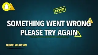 How to Fix Snapchat Something Went Wrong Please Try Again Later on Android | Solve Something Wrong