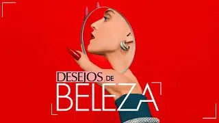 Desejos de Beleza I Beleza na Web
