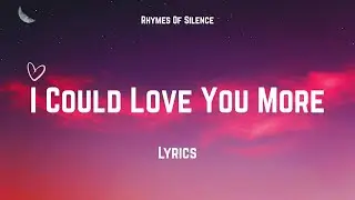 I Could Love You More | Heartfelt Romantic Love Song (Official Lyric Video)