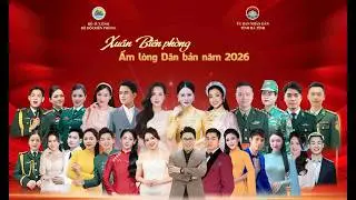 TRUYỀN HÌNH TRỰC TIẾP: Xuân Biên phòng - Ấm lòng Dân bản năm 2026