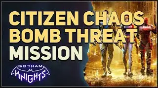 Citizen Chaos Bomb Threat Gotham Knights