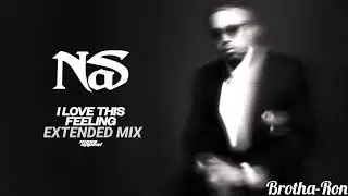 Nas - I Love This Feeling Extended Mix