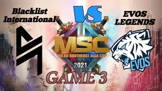 BLACKLIST VS EVOS LEGENDS - GAME 3&nbsp; | MSC 2021
