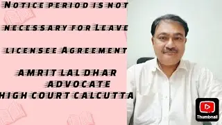Notice period not necessary in Leave and licensee Agreement.