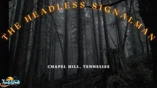 The Headless Signalman in Chapel Hill, Tennessee