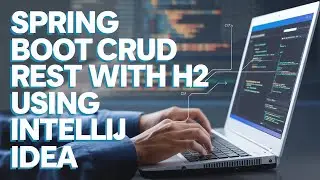 Mastering Spring Boot CRUD Operations with H2 in IntelliJ IDEA!