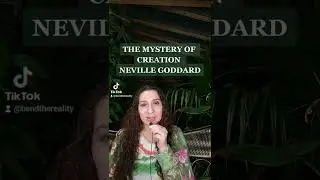 THE MYSTERY OF CREATION (NEVILLE GODDARD)