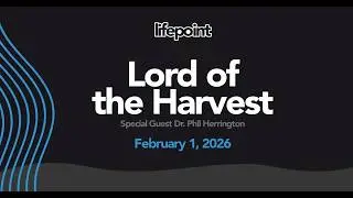 Lord of the Harvest - Special Guest Dr. Phil Herrington