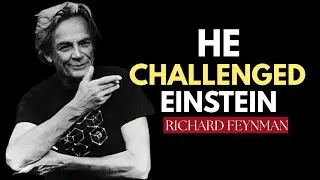 Richard Feynman Challenged Einstein — And Earned His Respect