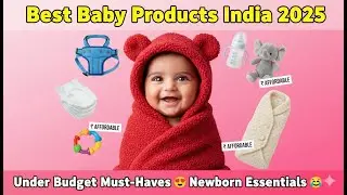 Best Baby Products to Buy in India 2025 | Newborn Essentials Under Budget 😍 Parenting Tips 👶