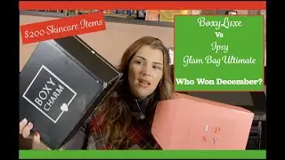 BoxyLuxe by BoxyCharm vs.Ipsy Glam Bag Ultimate. Who will win as the ultimate $50 box in Dec 2019