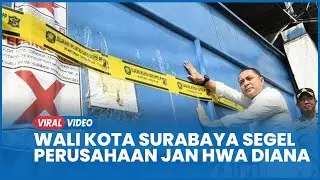 Wali Kota Surabaya Eri Cahyadi Pimpin Langsung Penyegelan Perusahaan Jan Hwa Diana