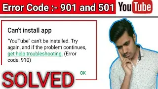 How to fix Error code 501 and 910 || youtube app Can't install || youtube not updating