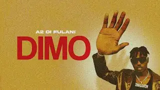 A2 Di Fulani - Dimo (Official Audio)