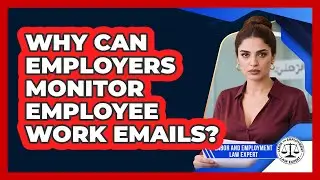 Why Can Employers Monitor Employee Work Emails?