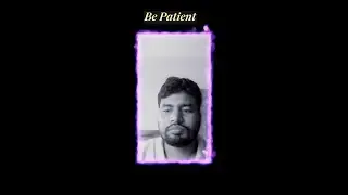Be patient | ধৈর্য্য ধারন করুন