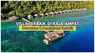 7 Rekomendasi VILLA TERBAIK DI RAJA AMPAT 2025 - Surga Penginapan & Liburan di Timur Indonesia