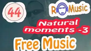 Free Background music Natural moments 3  RoMusic