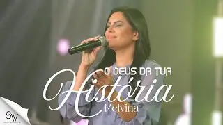 O Deus da Tua Hist&oacute;ria | Melvina (Clipe Oficial)