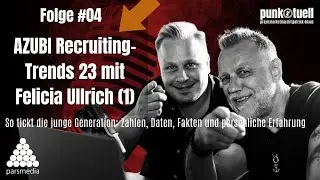 GEN-Z und die AZUBI Recruiting-Trends 2023 mit Felicia Ullrich (Teil 1)┃#04