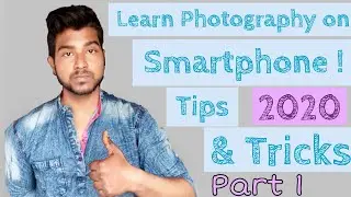 Learn Photography In Smartphone 2020! Top Tips &Tricks For Smartphone Photography. Don't skip !