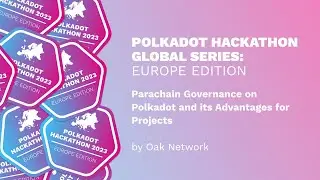 Oak Network Workshop : Parachain Governance on Polkadot and its advantages for projects