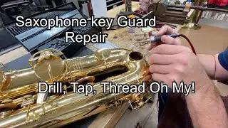 Saxophone Key Guard Repair- Drill, Tap, Thread Oh My- Band Instrument Repair