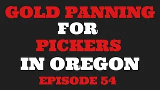 GOLD PANNING FOR PICKERS IN OREGON