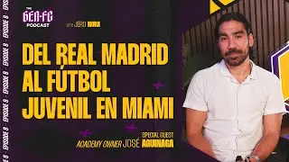 🎙️ THE GEN-FC PODCAST | EP 8 | Jos&eacute; Aguinaga &mdash; From La F&aacute;brica at Real Madrid to Catal&agrave; FC in Miami