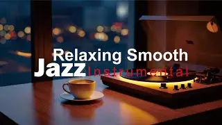 Relaxing Jazz Instrumental for Coffee Time and Study