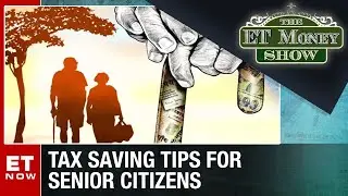 Tax Saving Tips For Senior Citizens | The ET Money Show