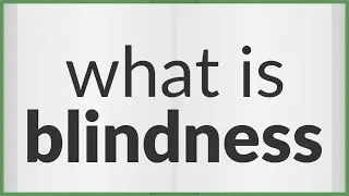 Blindness | meaning of Blindness