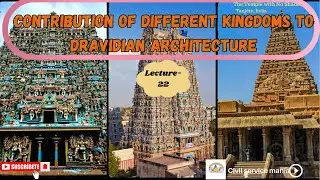 L-22; Contribution of Different kingdoms to Dravidian architecture