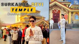 Surkanda Devi Mandir Uttarakhand | Mussoorie To Dhanulti | vlog1