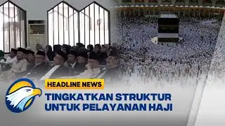 [HEADLINE NEWS 24/08] Ketua BP Haji Dukung Penuh FK KBIHU