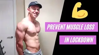 LOSING MUSCLE DURING QUARANTINE? |  PREVENT MUSCLE LOSS