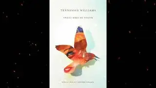 Plot summary, &ldquo;Sweet Bird of Youth&rdquo; by Tennessee Williams in 6 Minutes - Book Review