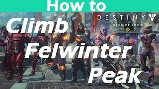 How to Climb Felwinter Peak | Destiny Rise of Iron