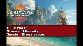 Gw2 - Let's Play - Vision of Ethernity - Divers succ&egrave;s