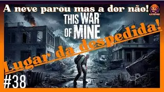 “|This War of Mine #38Gameplay O Fim da Neve e a Memória de Marko”