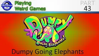 Playing Weird Games 43 - Dumpy Going Elephants