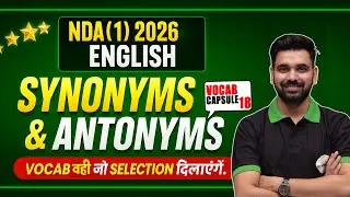NDA (1) 2026 English | Synonyms & Antonyms | Vocab Capsule 18 | That Guarantee 80+Marks I  Anuj Sir