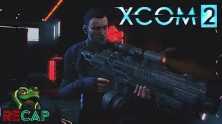 XCOM 2 RECAP