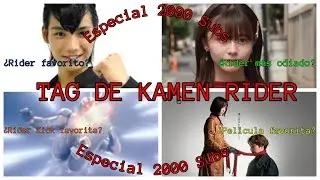 Tag de Kamen Rider by Juan (ft: @555smash) Especial 2000 Suscriptores